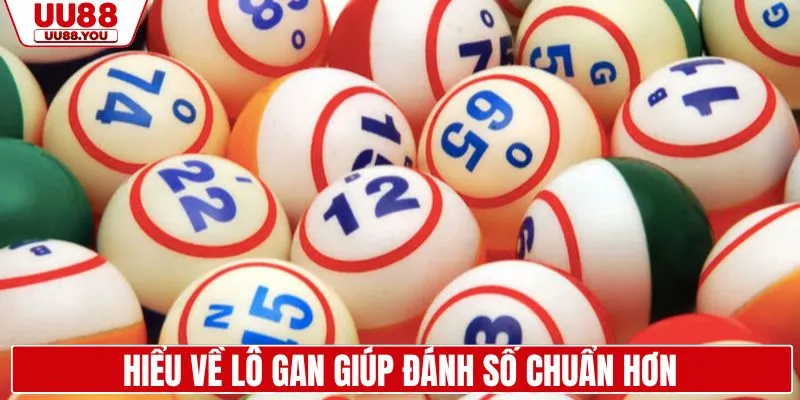 Hiểu rõ lô gan giúp đánh số chuẩn hơn